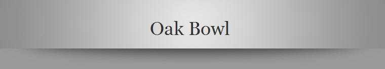 Oak Bowl 